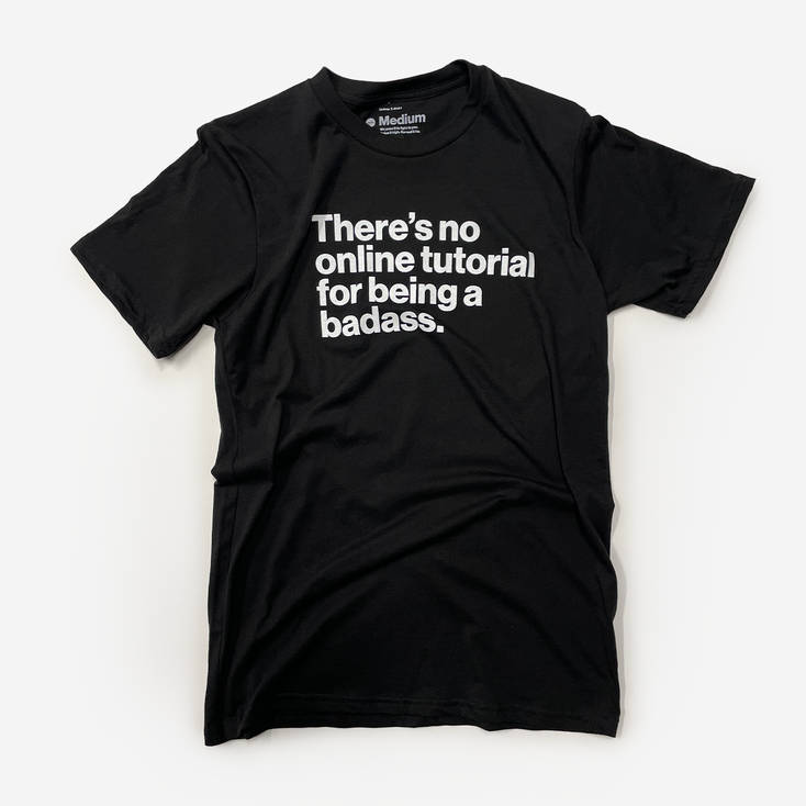 There’s no online tutorial for being a badass. Unisex T-Shirt
