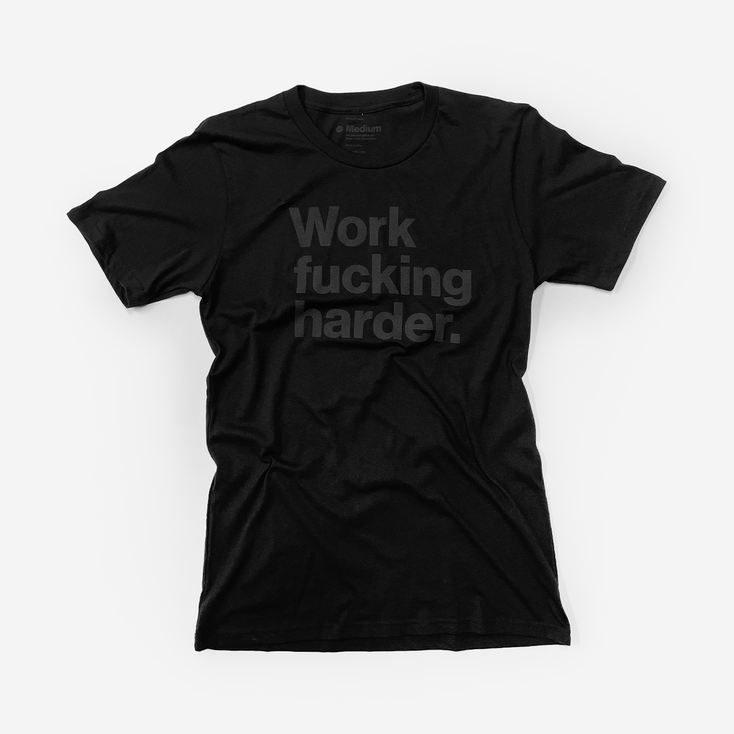 Work harder. Unisex T-Shirt