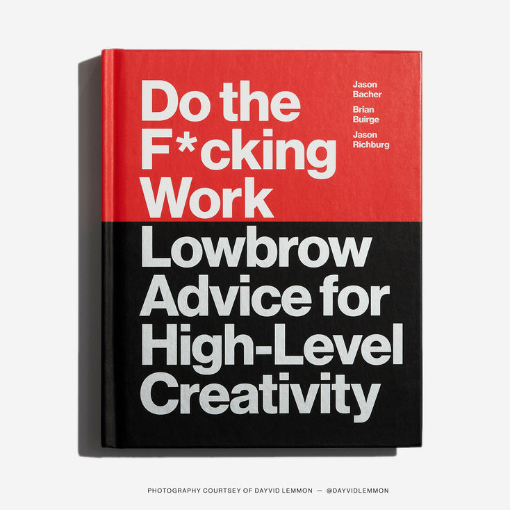 Do the F*cking Work: Lowbrow Advice for High-Level Creativity. Signed Book