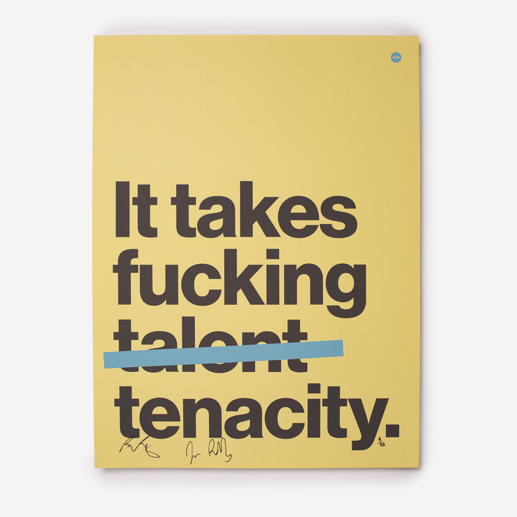 It takes tenacity. Second Edition 18x24